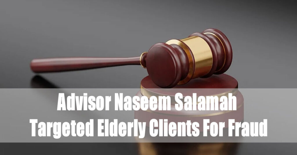 Naseem Salamah Targeted Elderly Clients For Fraud
